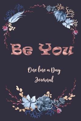 Book cover for Be You One Line A Day Journal