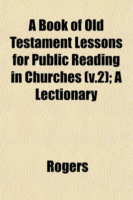 Book cover for A Book of Old Testament Lessons for Public Reading in Churches (V.2); A Lectionary