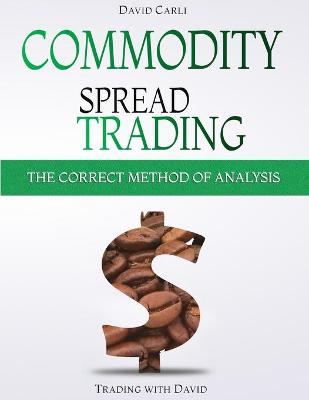 Cover of Commodity Spread Trading - The Correct Method of Analysis