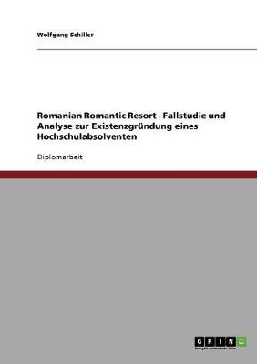 Book cover for Romanian Romantic Resort - Fallstudie und Analyse zur Existenzgrundung eines Hochschulabsolventen