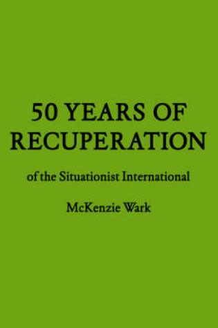Cover of 50 Years of Recuperation of the Situationist International