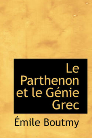 Cover of Le Parthenon Et Le G Nie Grec