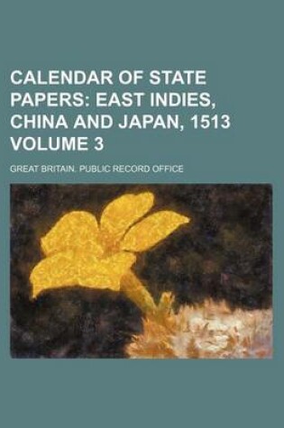 Cover of Calendar of State Papers Volume 3; East Indies, China and Japan, 1513