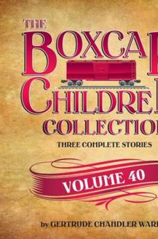 Cover of The Boxcar Children Collection, Volume 40