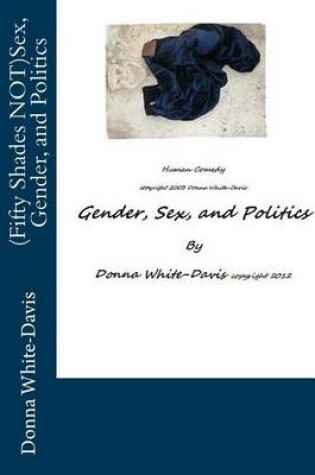 Cover of (Fifty Shades NOT)Sex, Gender, and Politics
