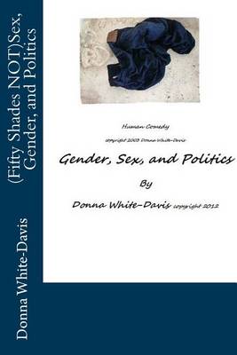 Book cover for (Fifty Shades NOT)Sex, Gender, and Politics