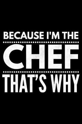 Book cover for Because I'm the Chef that's why