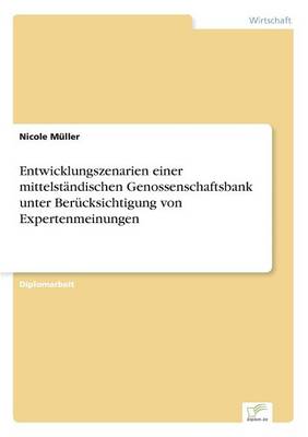 Book cover for Entwicklungszenarien einer mittelständischen Genossenschaftsbank unter Berücksichtigung von Expertenmeinungen