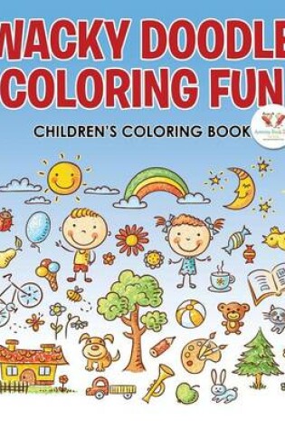 Cover of Wacky Doodle Coloring Fun Children's Coloring Book