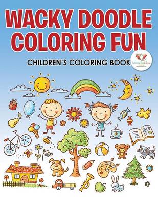 Book cover for Wacky Doodle Coloring Fun Children's Coloring Book