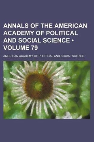 Cover of Annals of the American Academy of Political and Social Science (Volume 79)