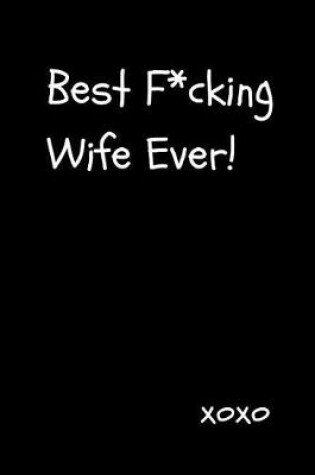 Cover of Best F*cking Wife Ever!