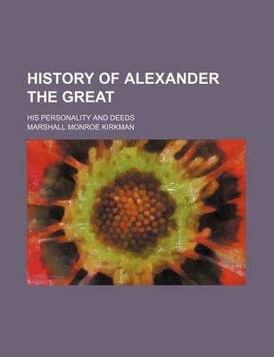 Book cover for History of Alexander the Great; His Personality and Deeds