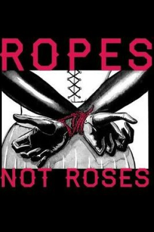 Cover of Ropes not Roses