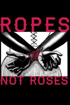 Cover of Ropes not Roses