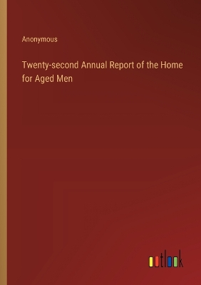 Book cover for Twenty-second Annual Report of the Home for Aged Men