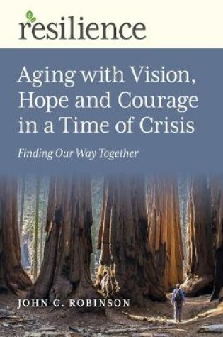 Cover of Resilience: Aging with Vision, Hope and Courage in a Time of Crisis