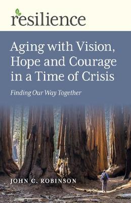 Book cover for Resilience: Aging with Vision, Hope and Courage in a Time of Crisis