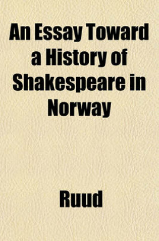 Cover of An Essay Toward a History of Shakespeare in Norway