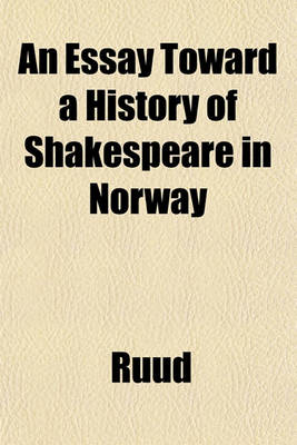 Book cover for An Essay Toward a History of Shakespeare in Norway