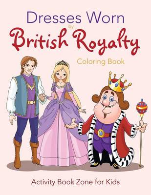 Book cover for Dresses Worn by British Royalty Coloring Book
