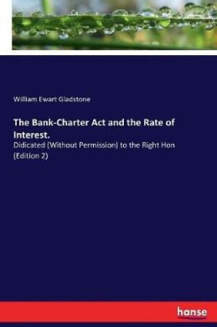 Cover of The Bank-Charter Act and the Rate of Interest.
