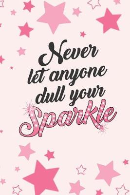 Book cover for Never Let Anyone Dull Your Sparkle