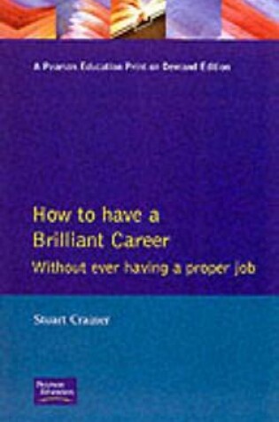 Cover of How to Have A Brilliant Career Without Ever Having A Proper Job