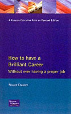 Book cover for How to Have A Brilliant Career Without Ever Having A Proper Job