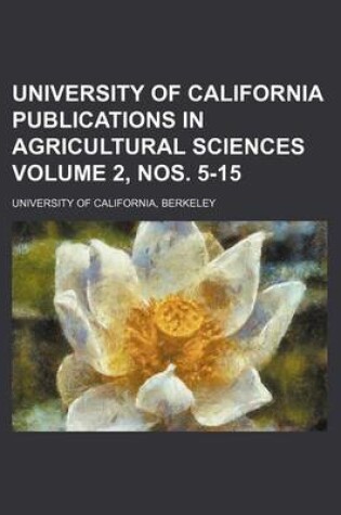 Cover of University of California Publications in Agricultural Sciences Volume 2, Nos. 5-15