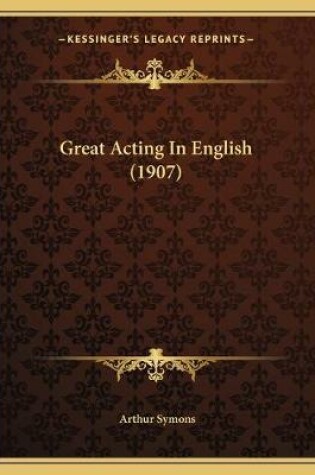 Cover of Great Acting In English (1907)