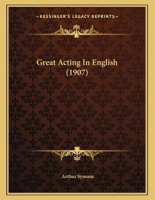 Book cover for Great Acting In English (1907)