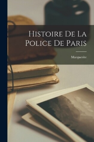 Cover of Histoire De La Police De Paris