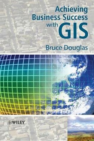 Cover of Achieving Business Success with GIS