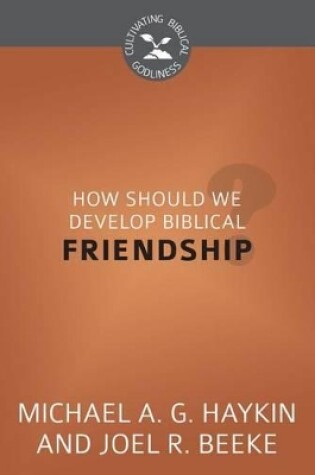 Cover of How Should We Develop Biblical Friendship?