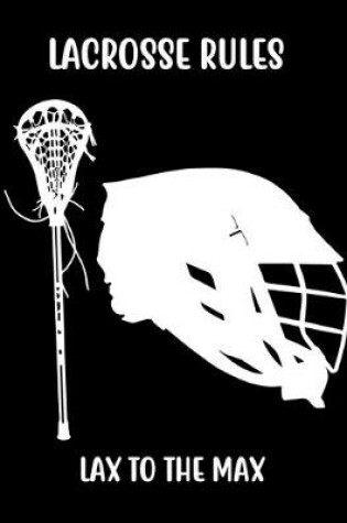 Cover of Lacrosse Rules Lax to the Max