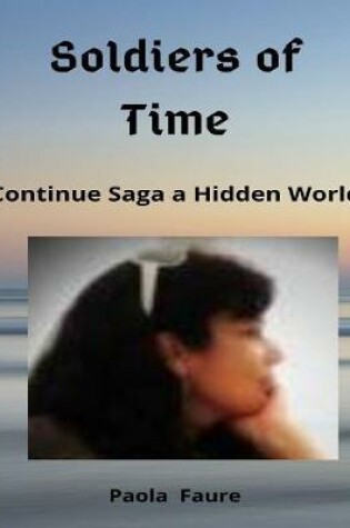 Cover of Soldiers of Time: Continue Saga a  Hidden World