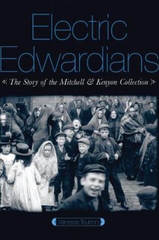 Cover of Electric Edwardians: The Films of Mitchell and Kenyon