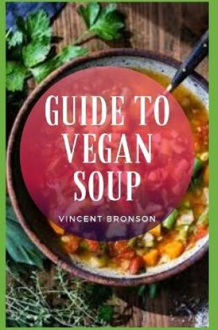 Cover of Guide to Vegan Soup