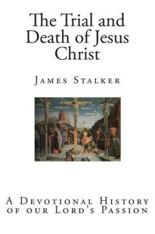 Cover of The Trial and Death of Jesus Christ