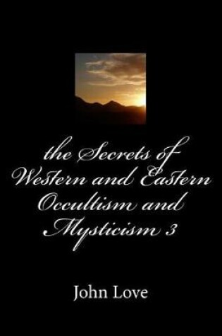 Cover of The Secrets of Western and Eastern Occultism and Mysticism 3