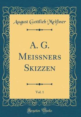 Book cover for A. G. Meißners Skizzen, Vol. 1 (Classic Reprint)