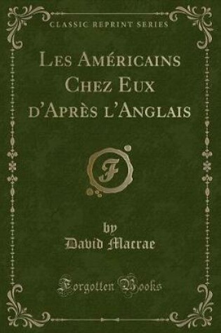 Cover of Les Américains Chez Eux d'Après l'Anglais (Classic Reprint)