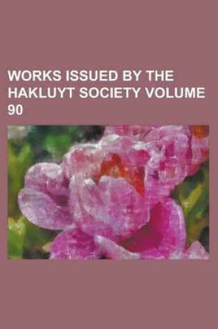 Cover of Works Issued by the Hakluyt Society Volume 90