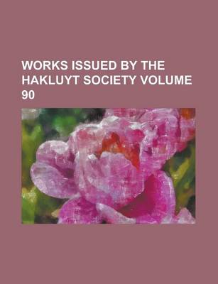 Book cover for Works Issued by the Hakluyt Society Volume 90