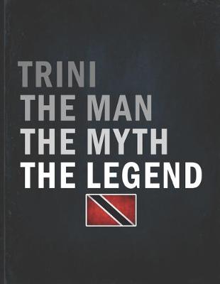 Book cover for Trini The Man The Myth The Legend