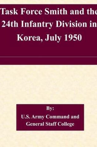 Cover of Task Force Smith and the 24th Infantry Division in Korea, July 1950