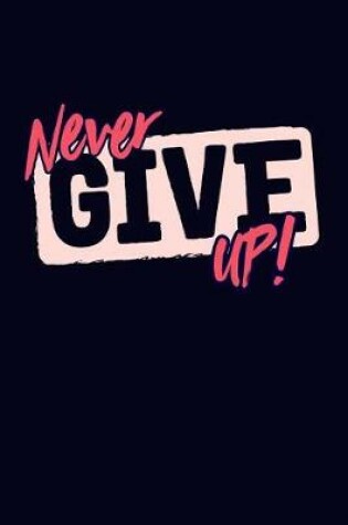 Cover of Never Give Up!