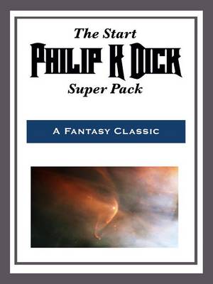 Book cover for The Start Philip K. Dick Super Pack