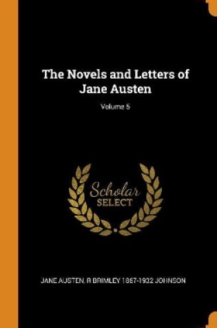 Cover of The Novels and Letters of Jane Austen; Volume 5
